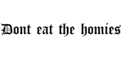 Don't Eat The Homies